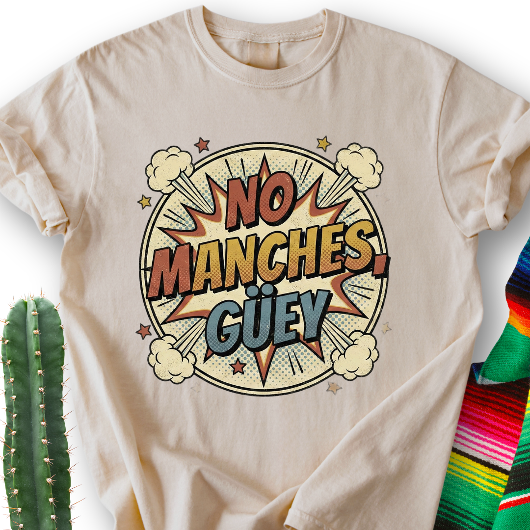 No Manches, Dude T-shirt