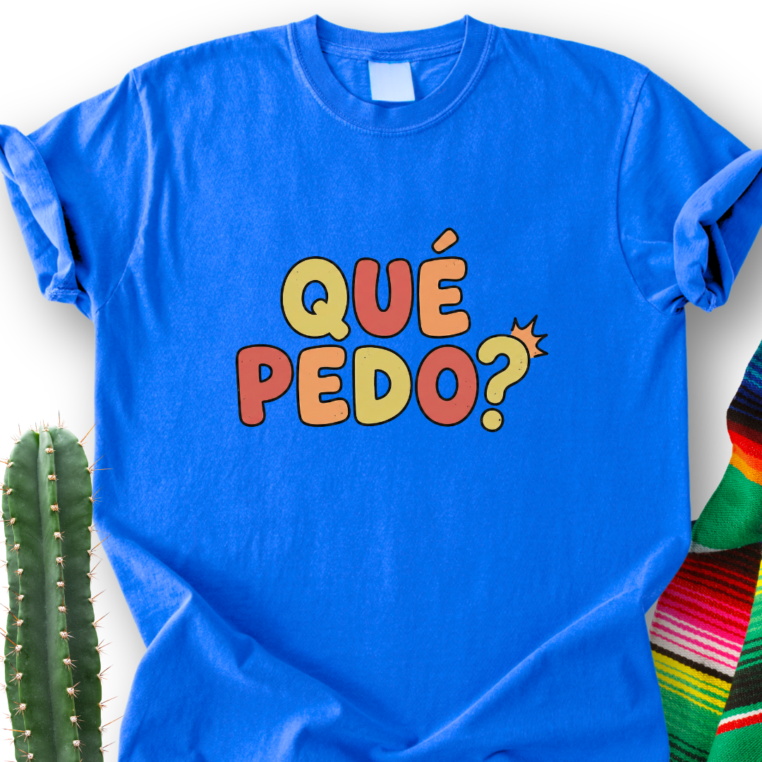 Que pedo T-shirt