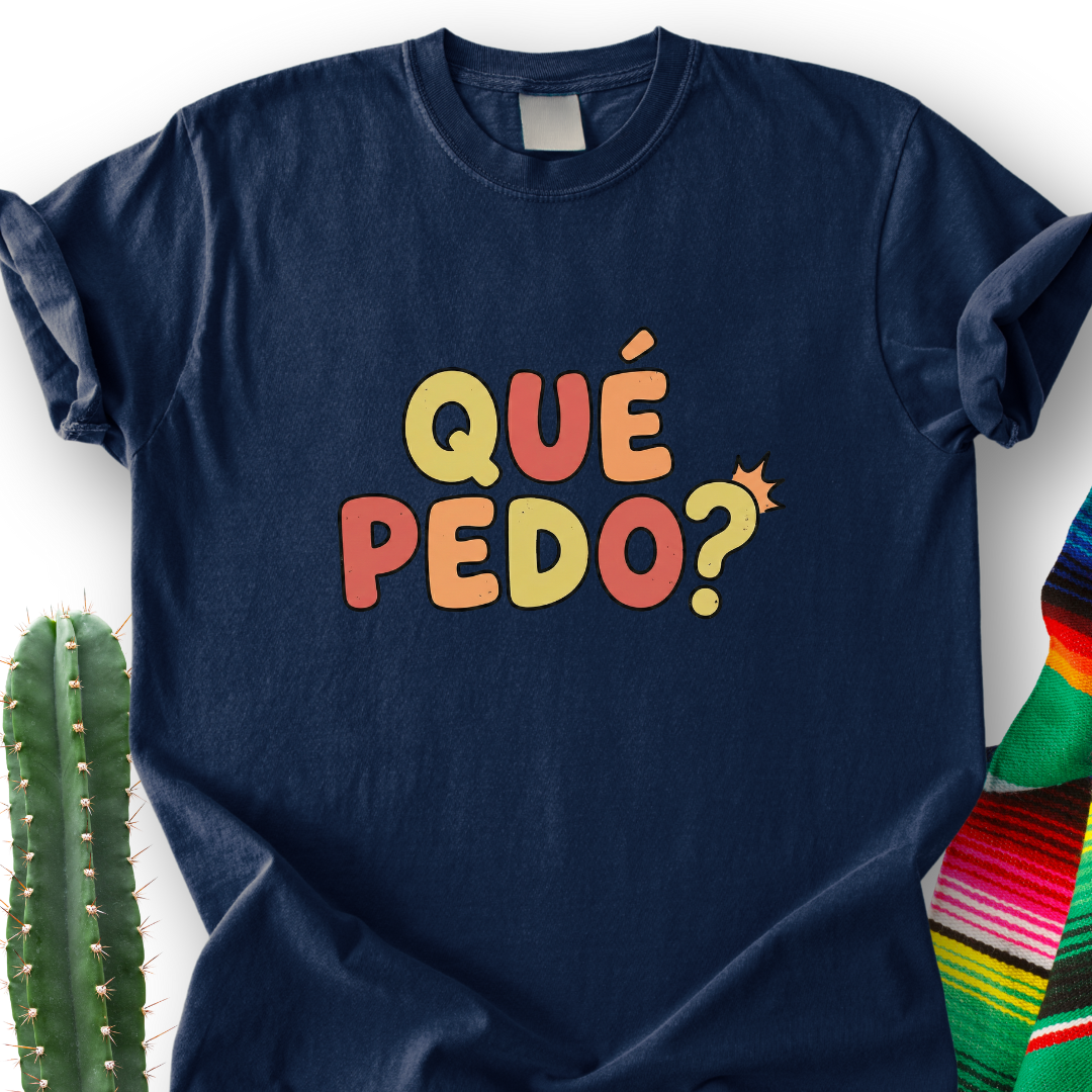 Que pedo T-shirt