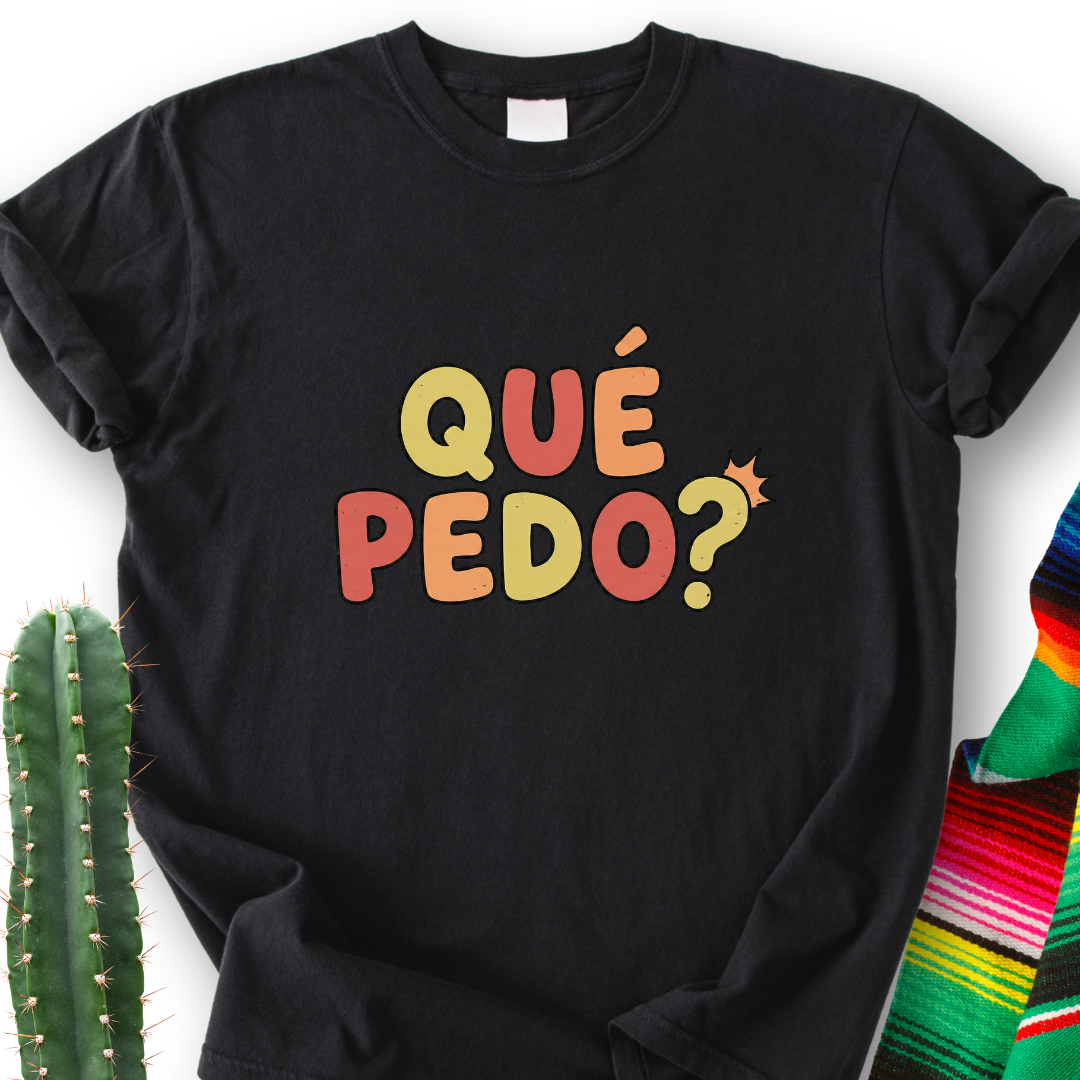 Que pedo T-shirt