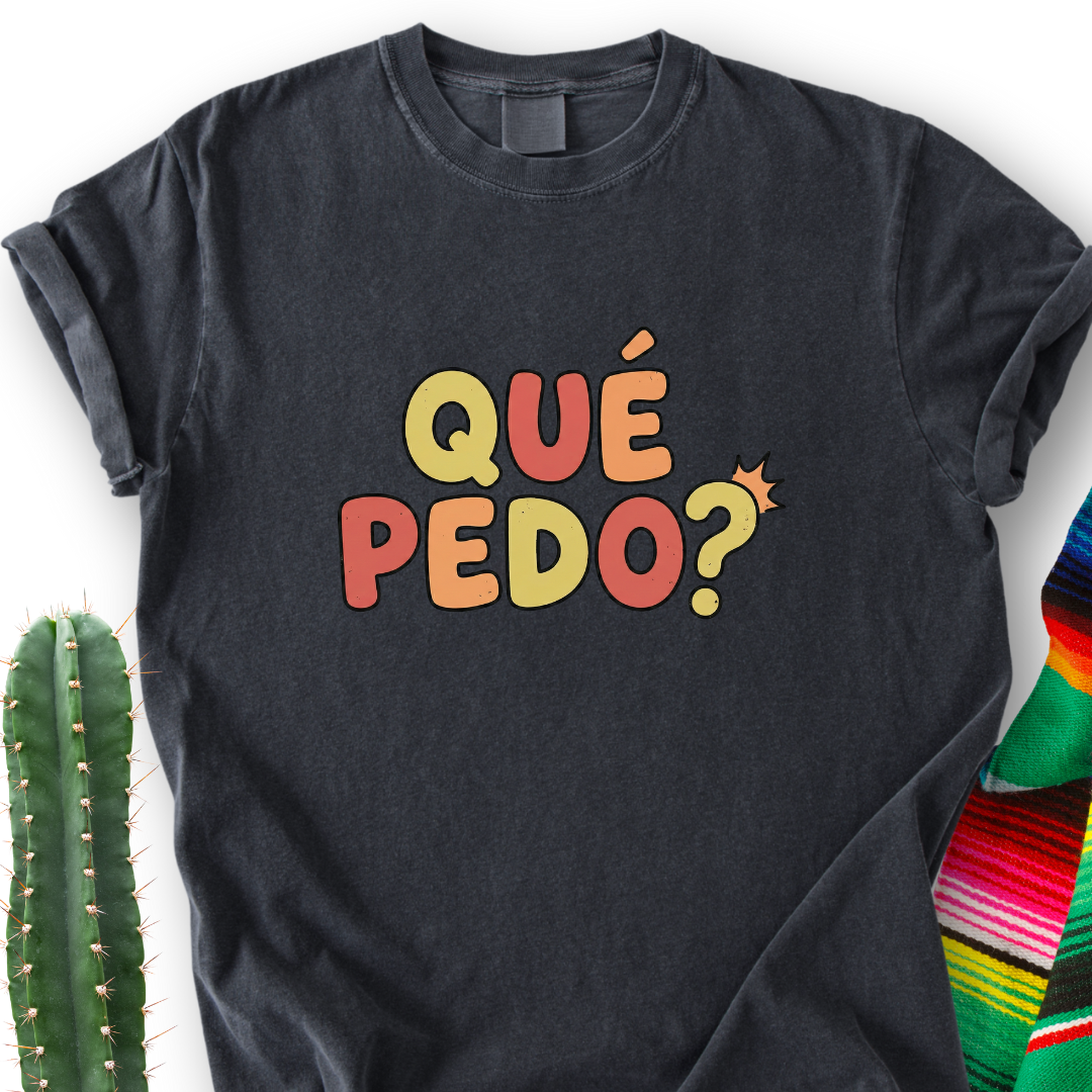 Que pedo T-shirt