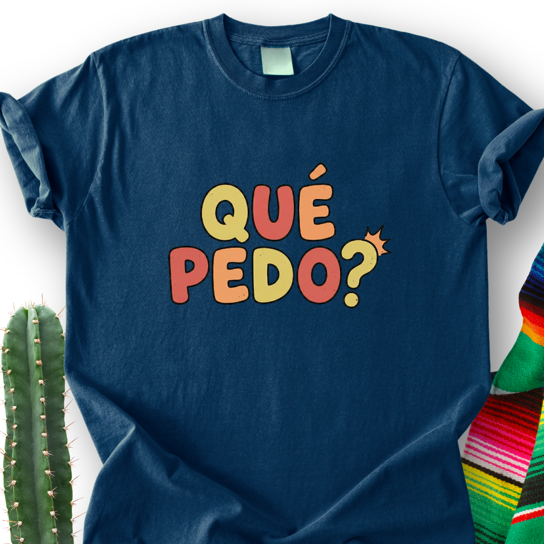 Que pedo T-shirt