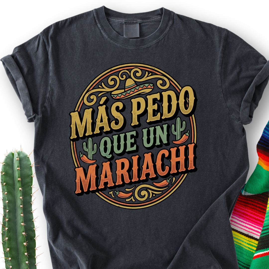 Más Pedo que un Mariachi T-shirt