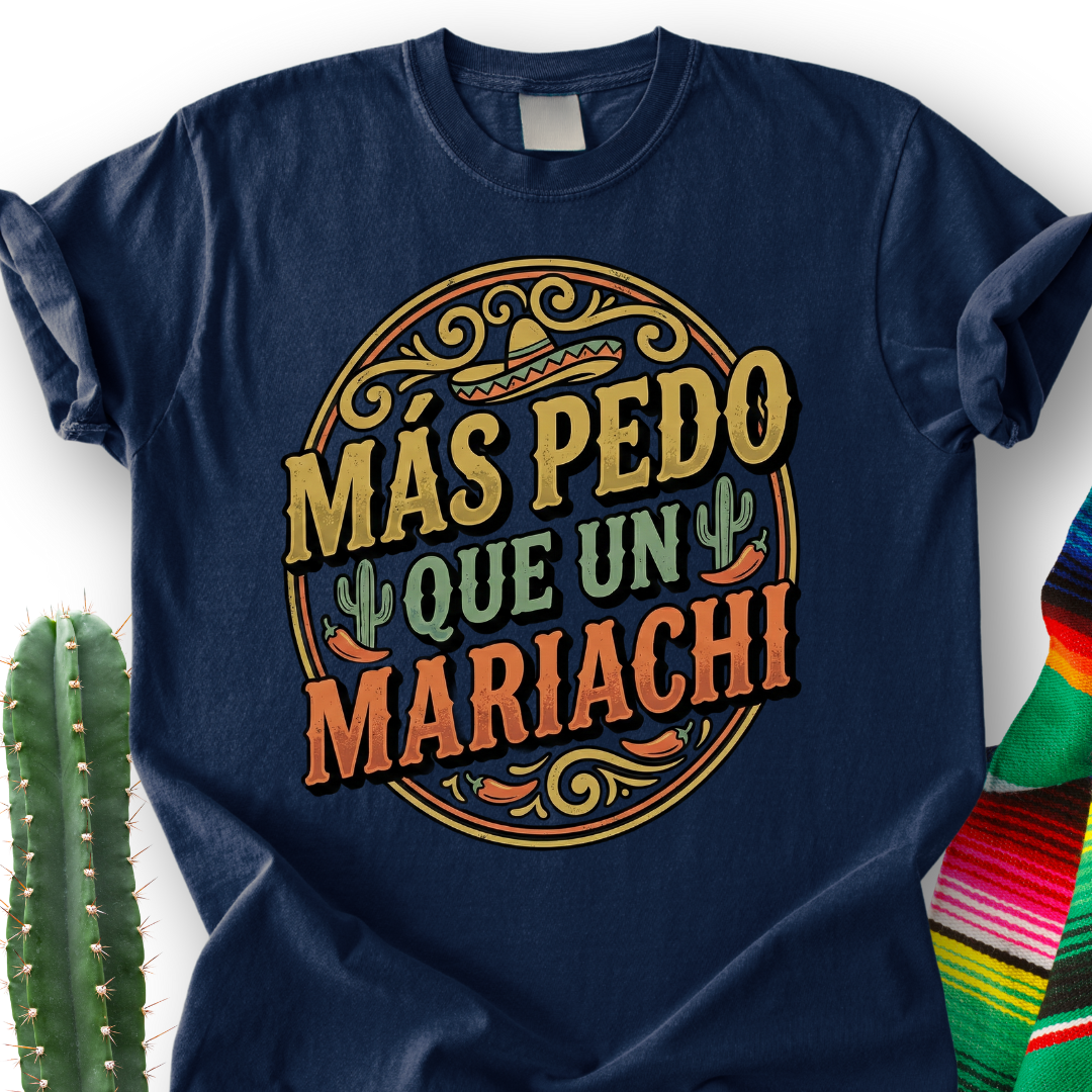 Más Pedo que un Mariachi T-shirt