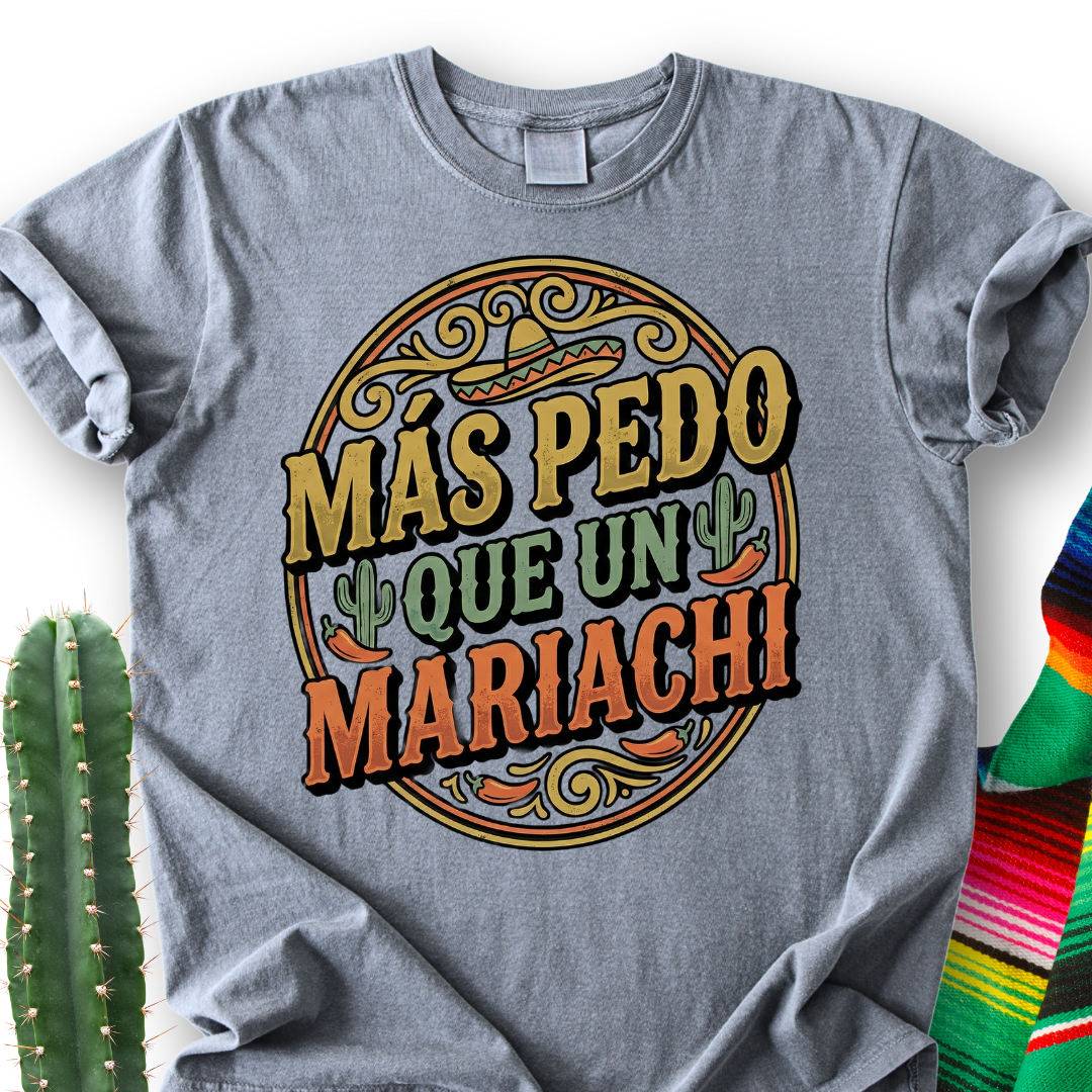 Más Pedo que un Mariachi T-shirt