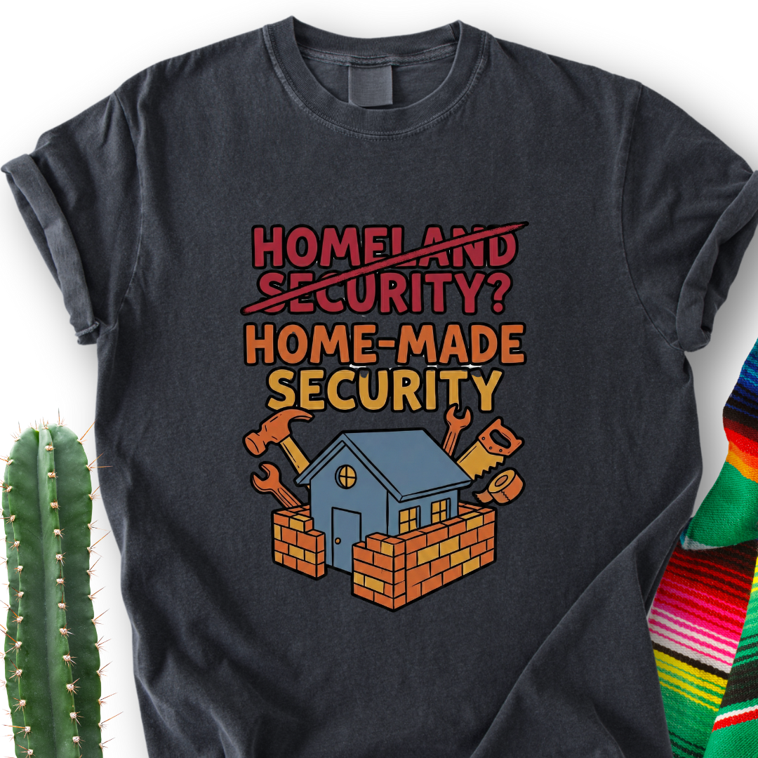 Home MADE Security T-Shirt