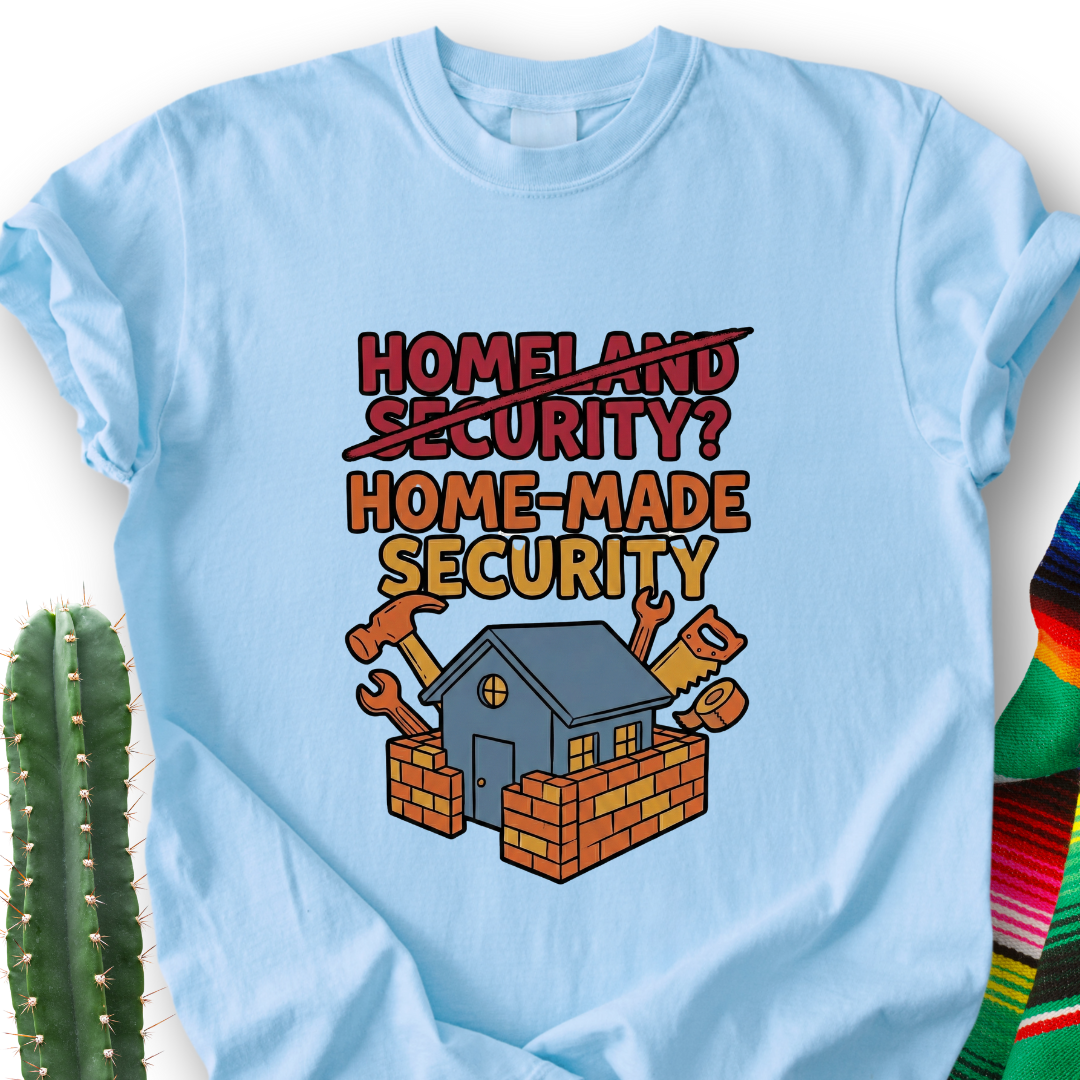 Home MADE Security T-Shirt