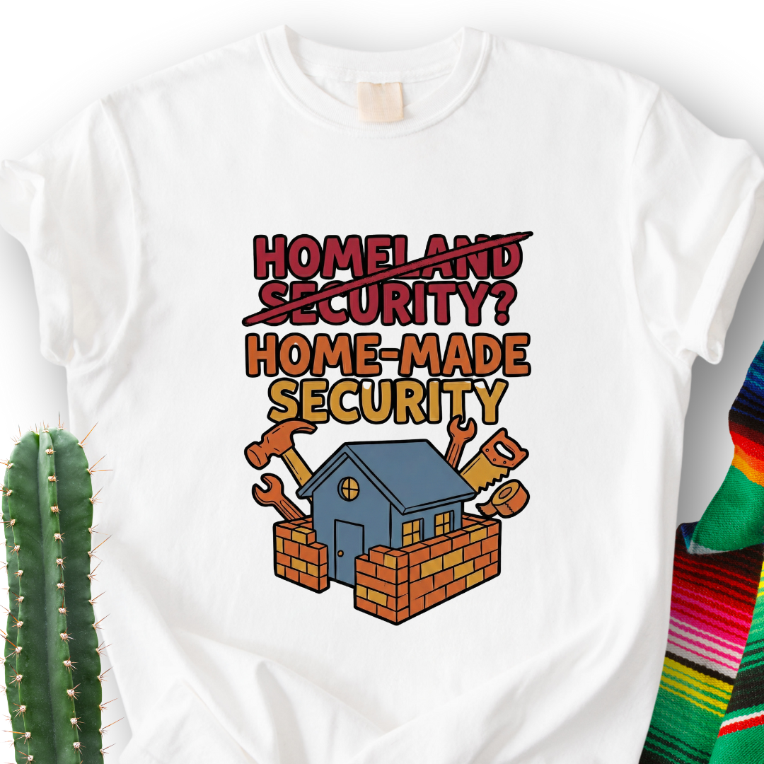 Home MADE Security T-Shirt
