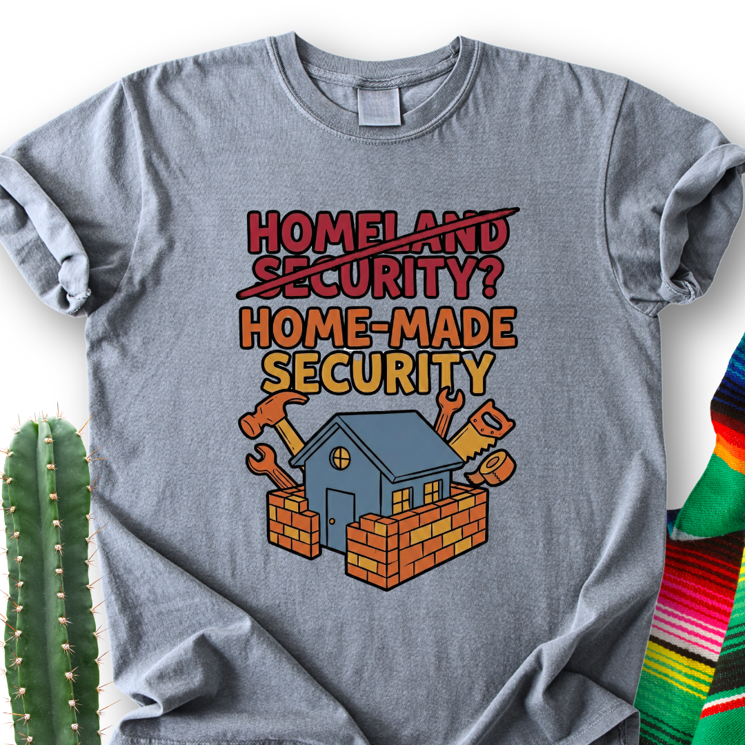 Home MADE Security T-Shirt