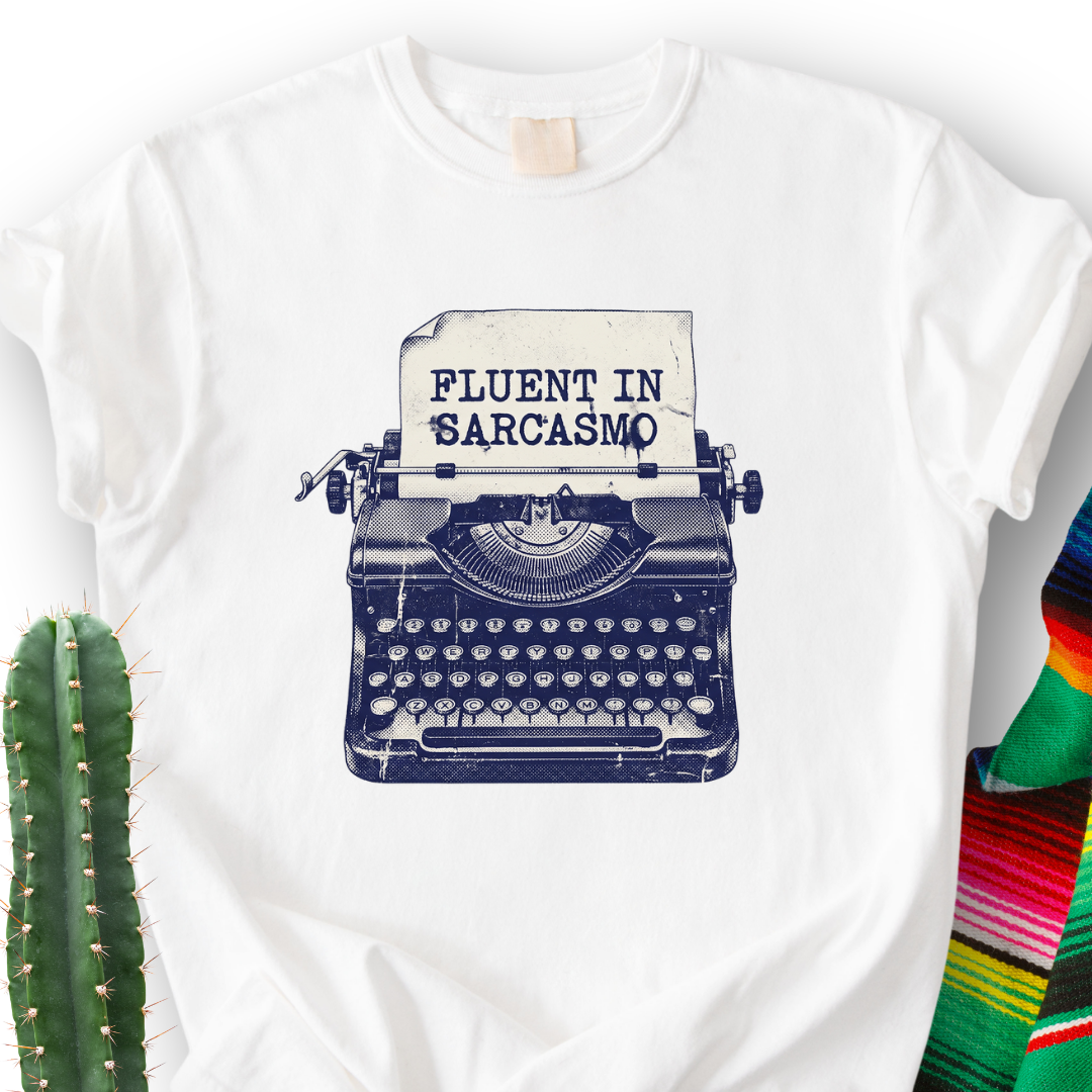 Fluent in Sarcasmo T-shirt