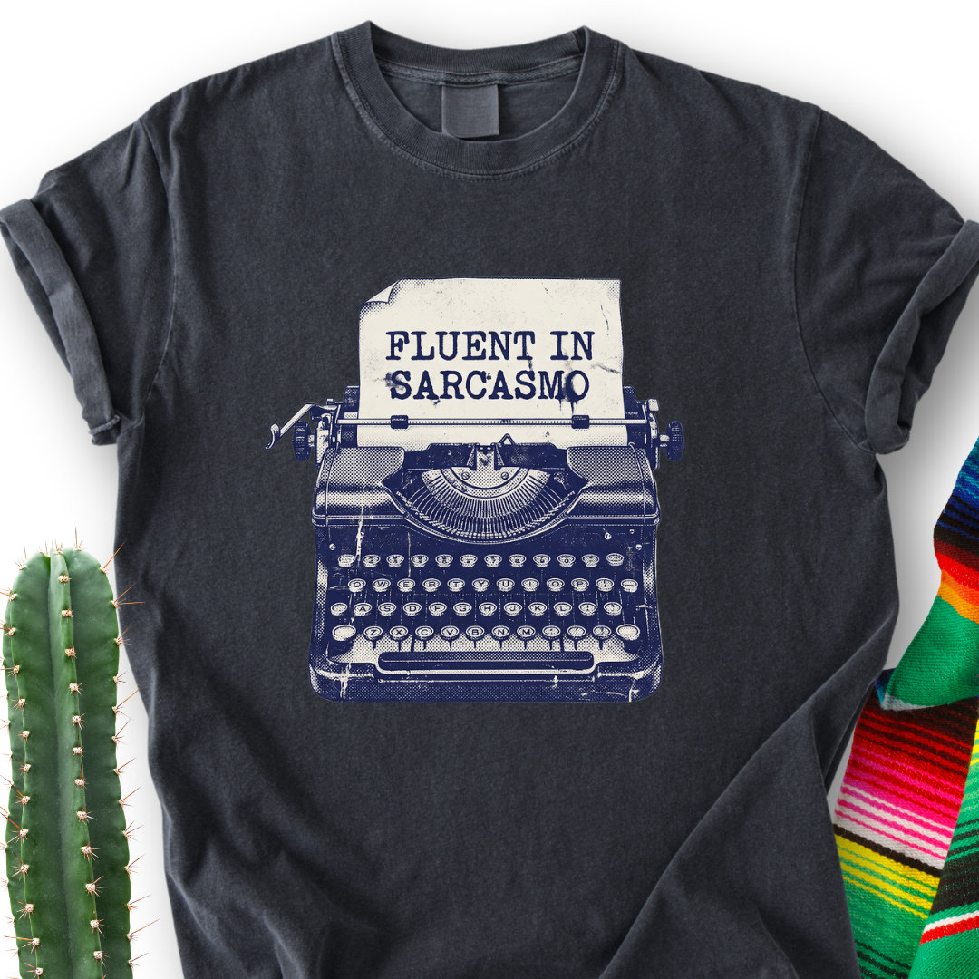 Fluent in Sarcasmo T-shirt