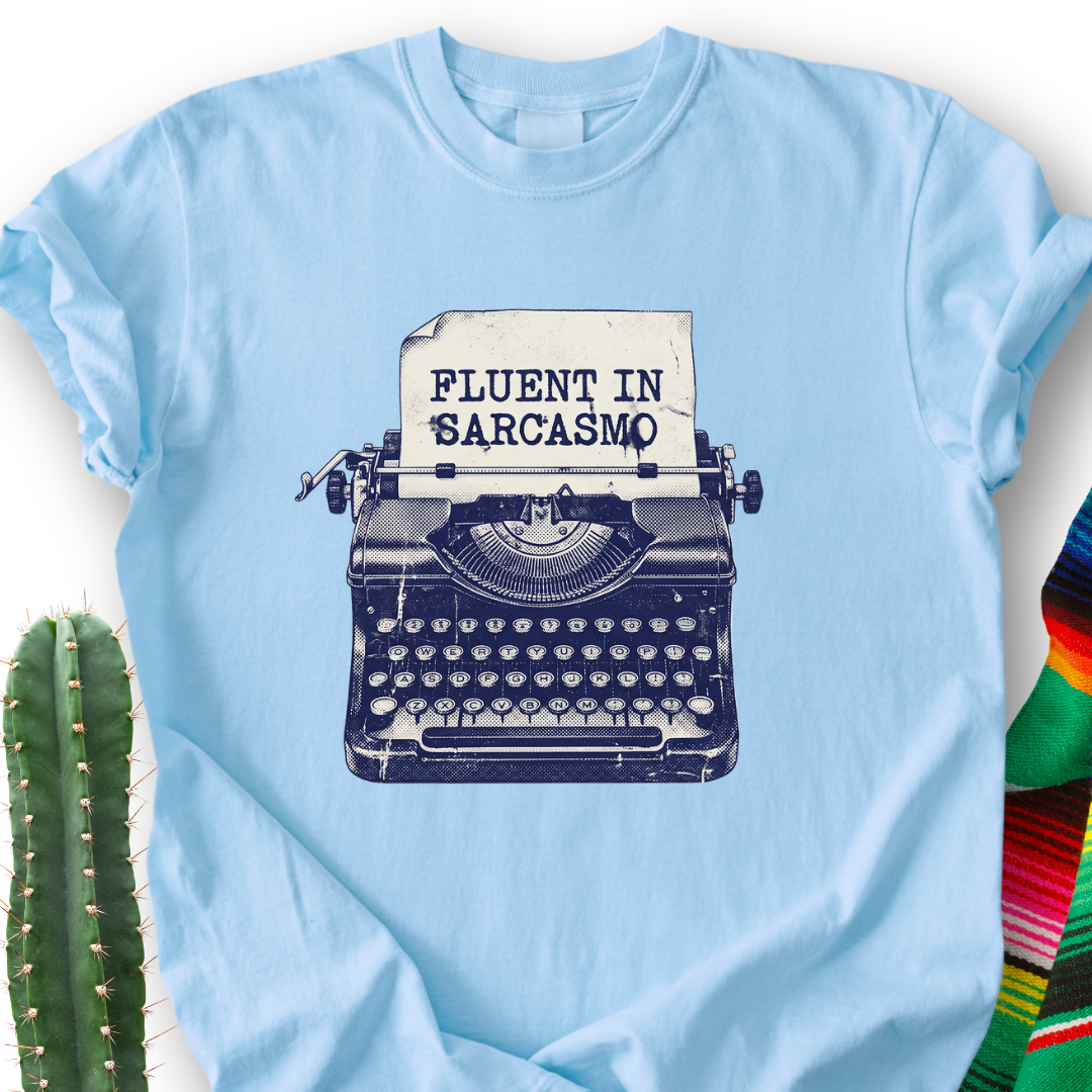 Fluent in Sarcasmo T-shirt