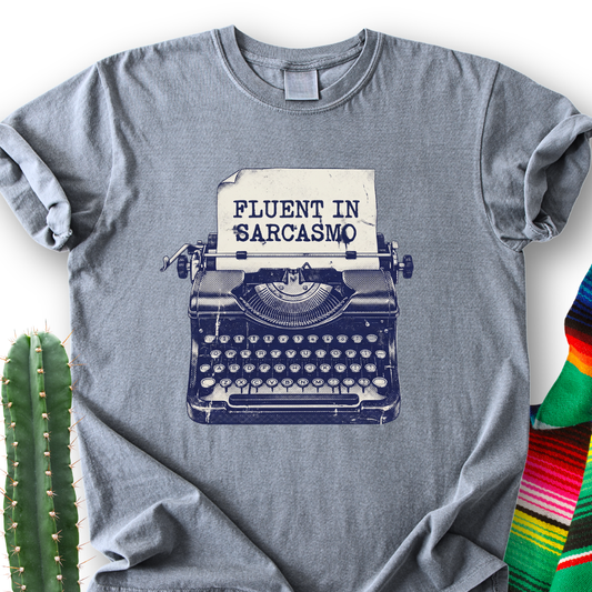 Fluent in Sarcasmo T-shirt