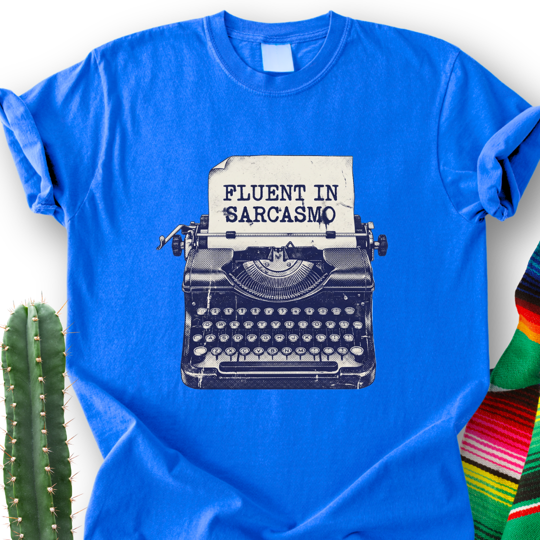 Fluent in Sarcasmo T-shirt